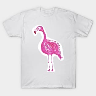 What the Flamingo T-Shirt